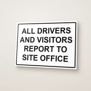 All Drivers and Visitors Report to Site Office Sign