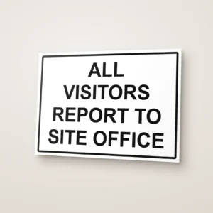 All Visitors Report to Site Office Sign