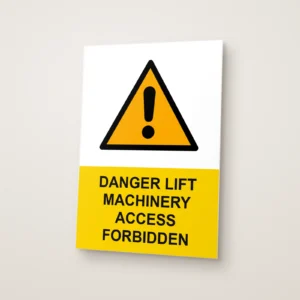 Danger Lift Machinery Access Forbidden Sign