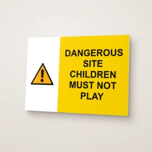 Dangerous Site Children Must Not Play Sign