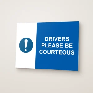 Drivers Please Be Courteous Sign