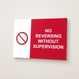 No Reversing Without Supervision Sign